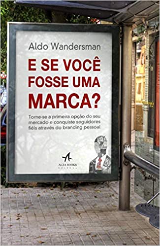 Livro E se você fosse uma Marca - Aldo Wandersman